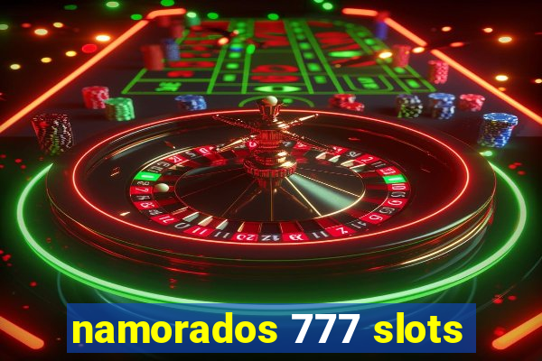 namorados 777 slots
